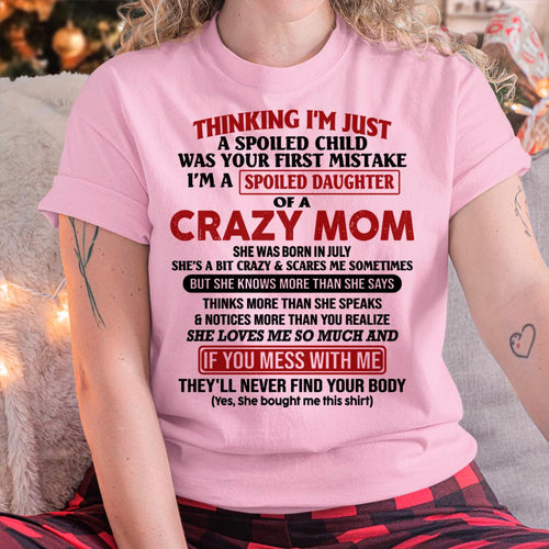 July - I Am Spoiled Daughter Of A Crazy Mom - Gift for Daughter From Mom - TLEE07 (SKU-TMD-SPOILED-07)