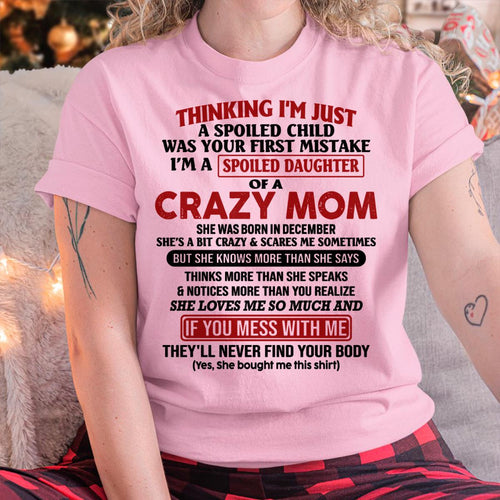 December - I Am Spoiled Daughter Of A Crazy Mom - Gift for Daughter From Mom - TLEE12 (SKU-TMD-SPOILED-12)