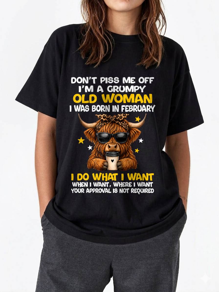 FEBRUARY BORN WOMAN FUNNY SHIRT - FOR WOMEN - TLEE02 (SKU2607-217-02)