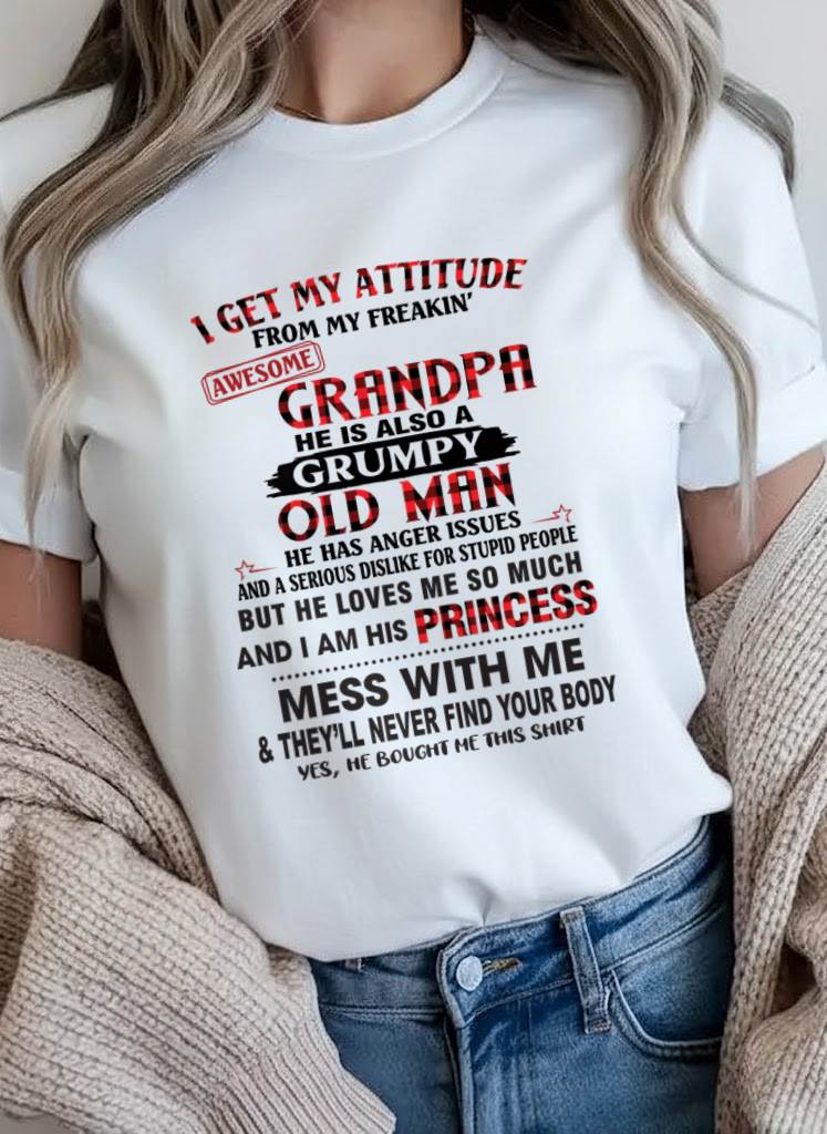 I GET MY ATTITUDE FROM MY FREAKIN’ AWESOME GRANDPA HE IS ALSO A GRUMPY OLD MAN - FROM GRANDPA - TLEE00 (SKU2603-36-00)