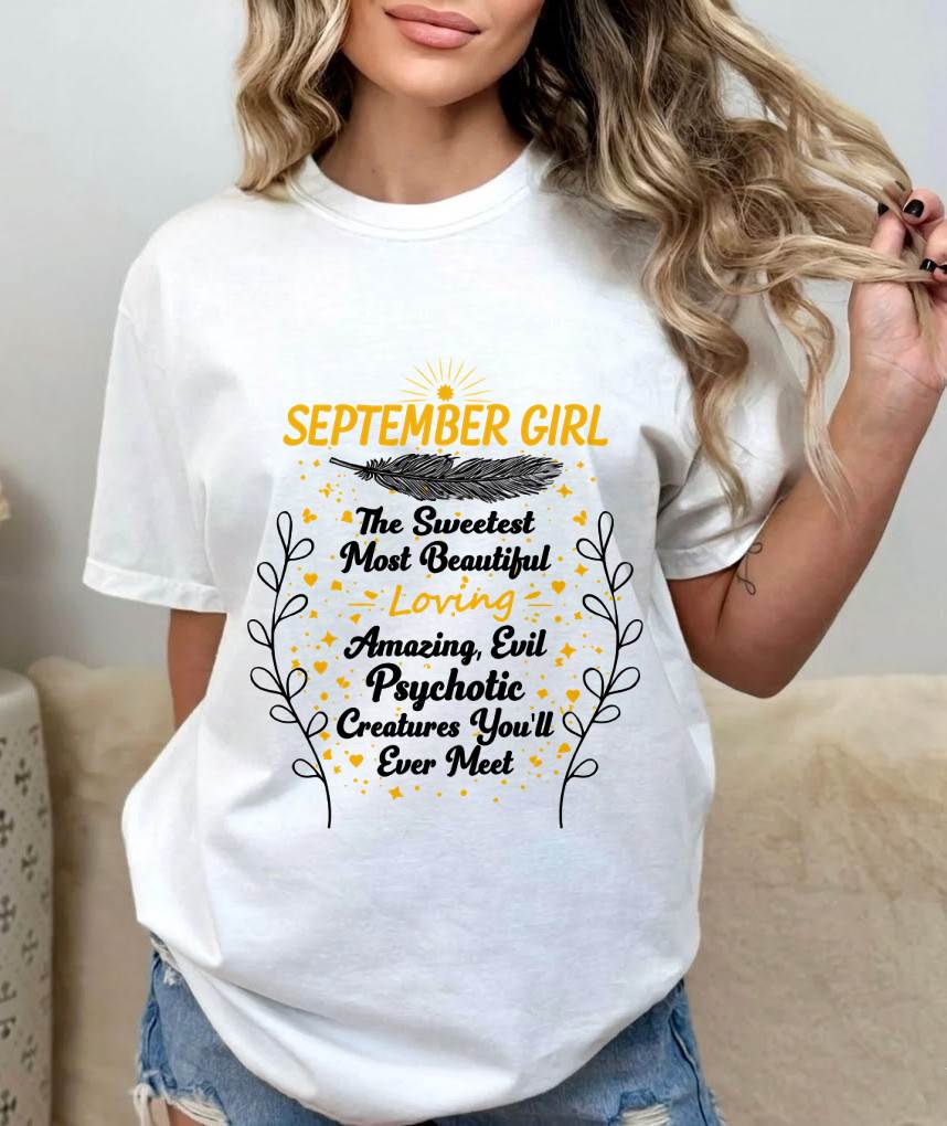 SEPTEMBER GIRL – SWEET, BEAUTIFUL & A LITTLE PSYCHOTIC - FOR WOMEN - TLEE09 (SKU2603-297-09)