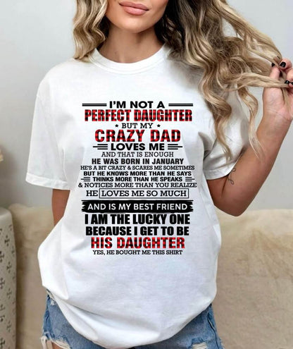 JANUARY - I MAY NOT BE PERFECT BUT I AM FOREVER LOVED BY MY CRAZY DAD - FROM DAD - TLEE01 (SKU2603-311-01)