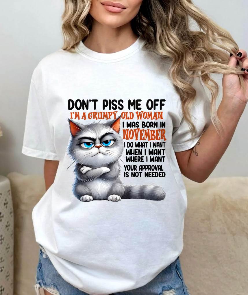 NOVEMBER GRUMPY OLD WOMAN CAT T-SHIRT – FUNNY ATTITUDE SHIRT - FOR WOMEN - TLEE11 (SKU2603-319-11)