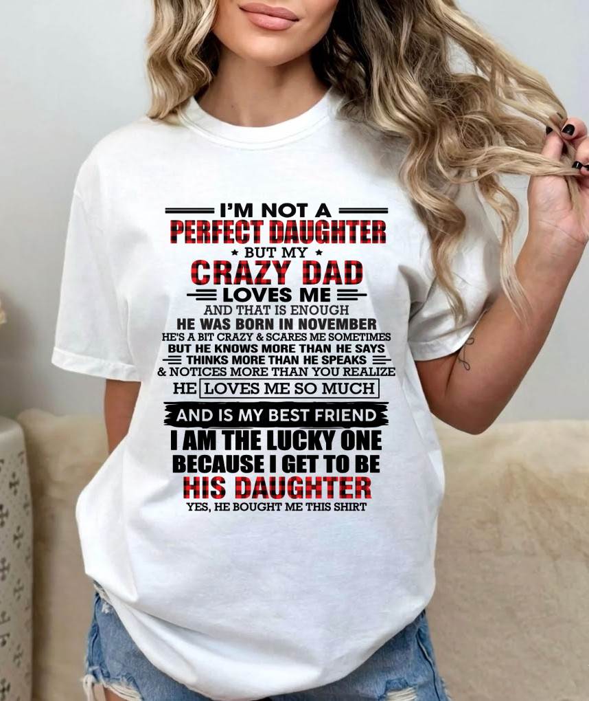 NOVEMBER - I MAY NOT BE PERFECT BUT I AM FOREVER LOVED BY MY CRAZY DAD - FROM DAD - TLEE11 (SKU2603-311-11)