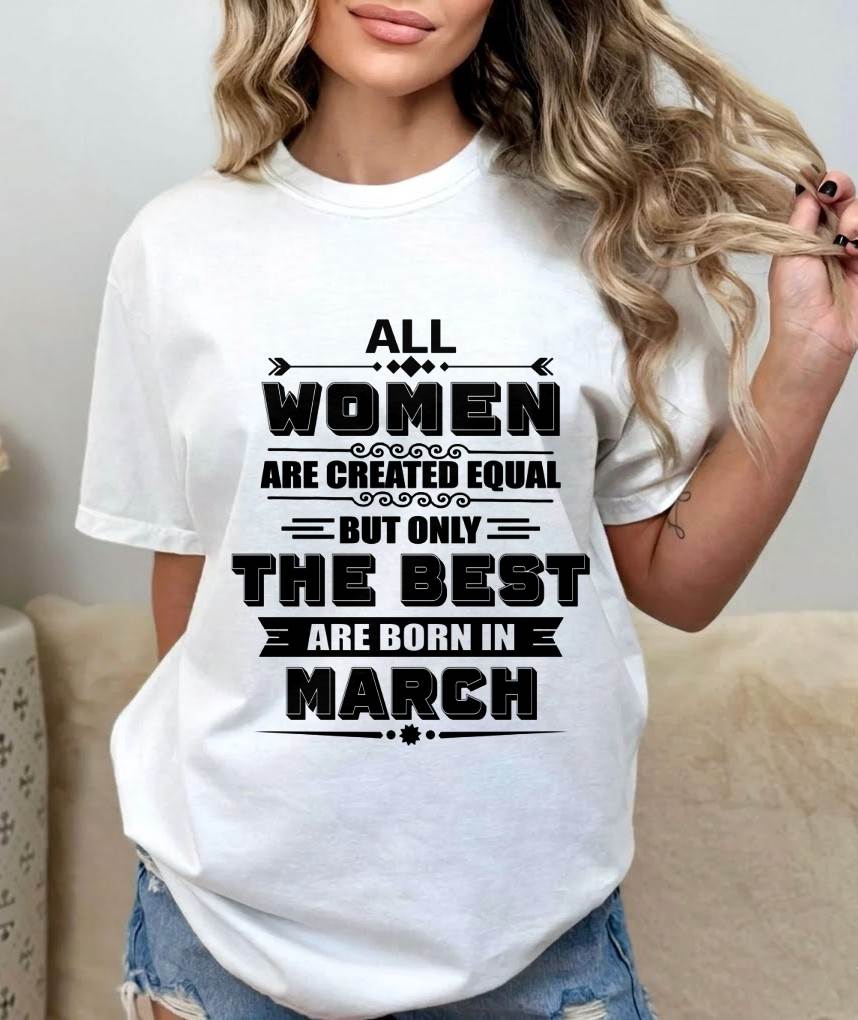 MARCH GIRL – ALL WOMEN ARE CREATED EQUAL - FOR WOMEN - TLEE03 (SKU2604-50-03)
