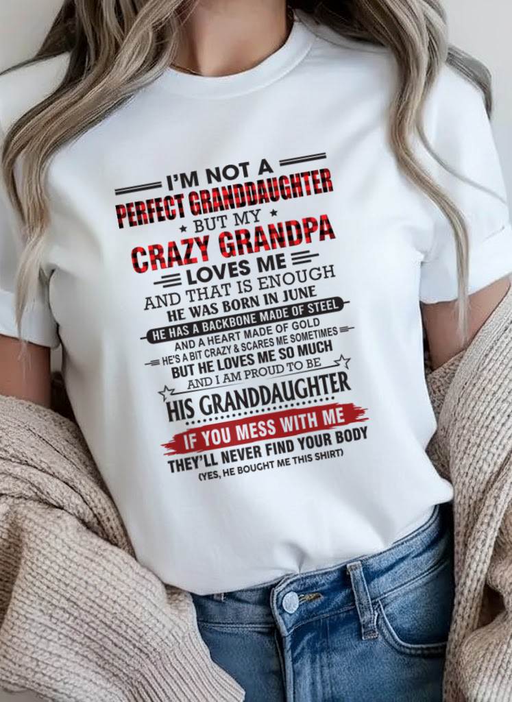 JUNE - I’M NOT A PERFECT GRANDDAUGHTER BUT MY CRAZY GRANDPA LOVES ME AND THAT IS ENOUGH - FROM GRANDPA - TLEE06 (SKU2603-25-06)