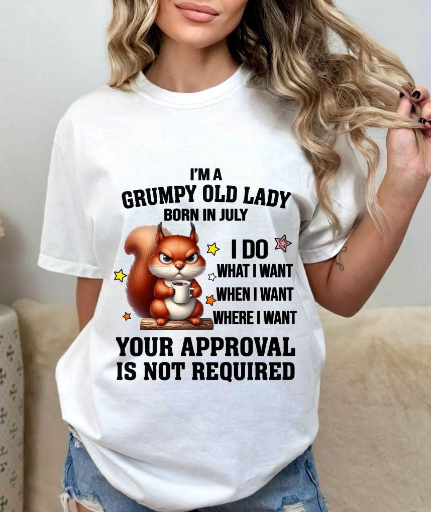 JULY BORN WOMEN DON’T NEED APPROVAL TEE - FOR WOMEN - TLEE07 (SKU2605-211-07)