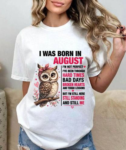 BORN IN AUGUST – STILL HERE, STILL STANDING - FOR WOMEN - TLEE08 (SKU2605-152-08)