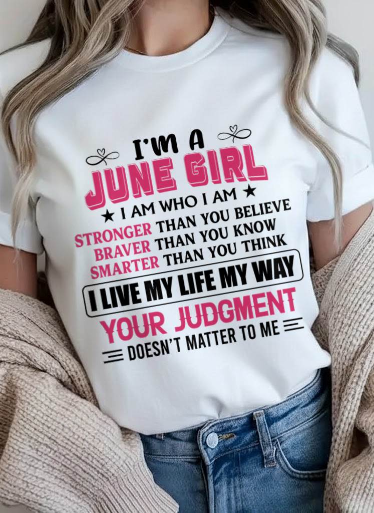 JUNE GIRL – I AM WHO I AM, STRONGER, BRAVER, SMARTER - FOR WOMEN - TLEE06 (SKU2603-218-06)
