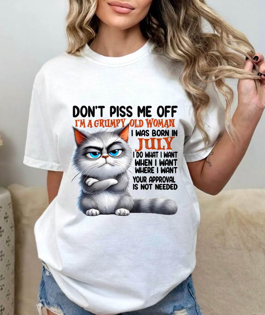 JULY GRUMPY OLD WOMAN CAT T-SHIRT – FUNNY ATTITUDE SHIRT - FOR WOMEN - TLEE07 (SKU2603-319-07)
