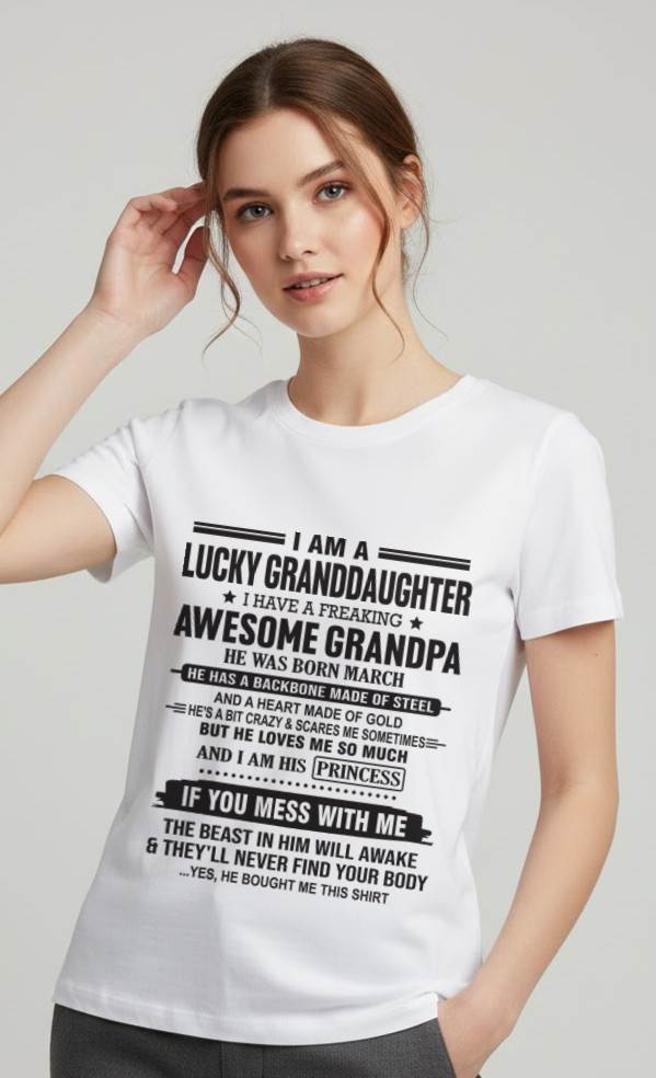 MARCH - I AM A LUCKY GRANDDAUGHTER  I HAVE A FREAKING AWESOME GRANDPA - FROM GRANDPA - TLEE03 (SKU11-122-03)