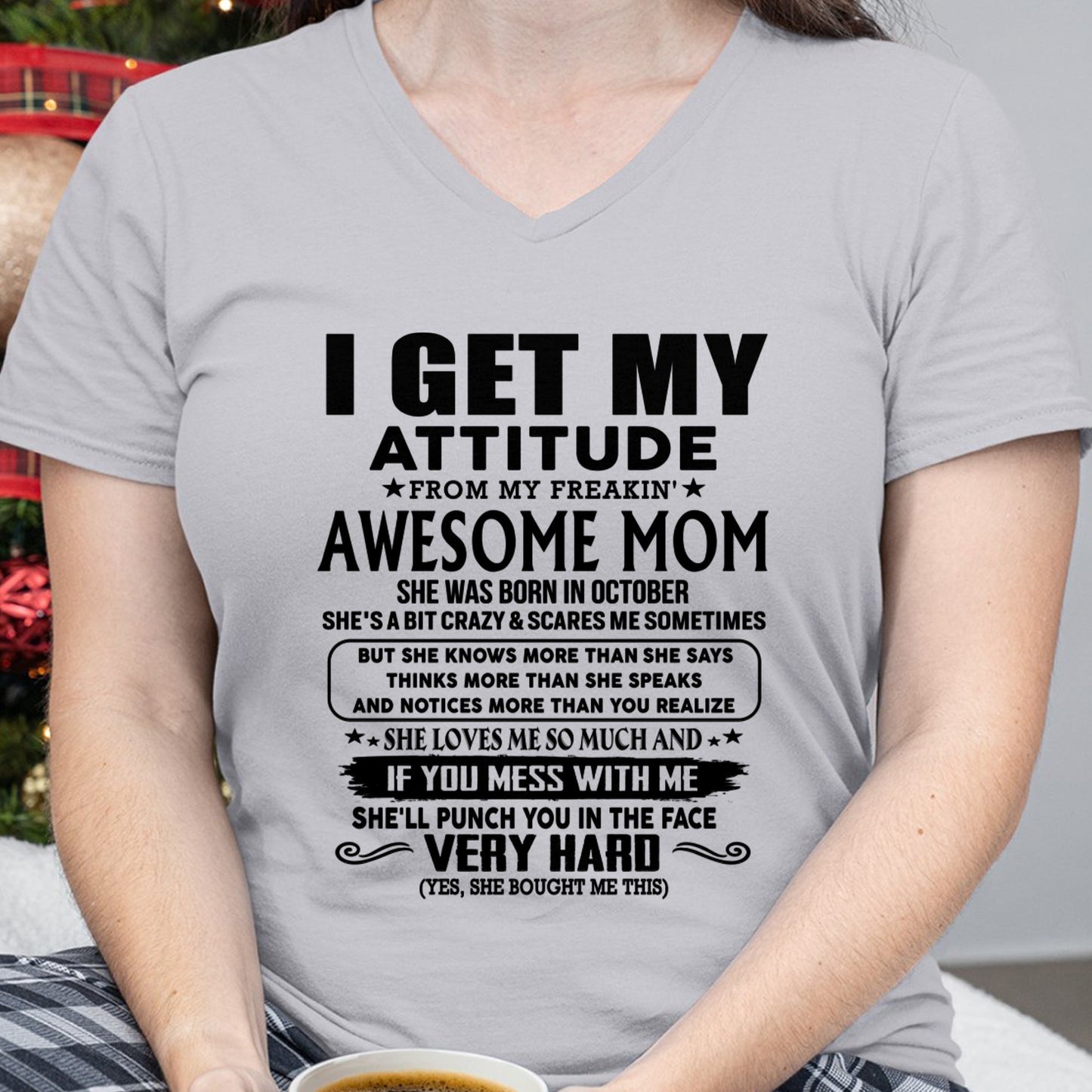 Thanks Mom - I GET MY ATTITUDE FROM MY FREAKIN' AWESOME MOM - Gift for Son and Daughter From Mom - TLEE10 (SKU-TMD-CU-10)