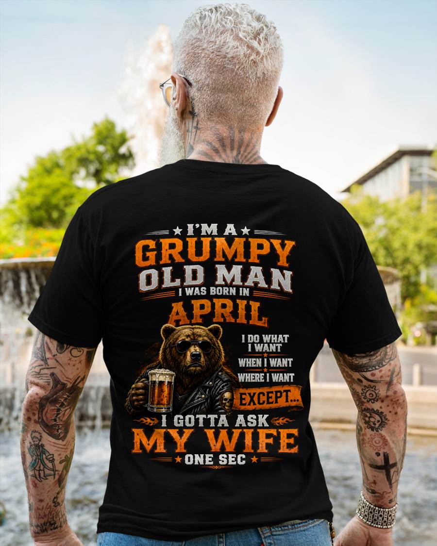 APRIL GRUMPY OLD MAN I GOTTA ASK MY WIFE - FOR MAN - TLEE04 (SKU2608-506-04)