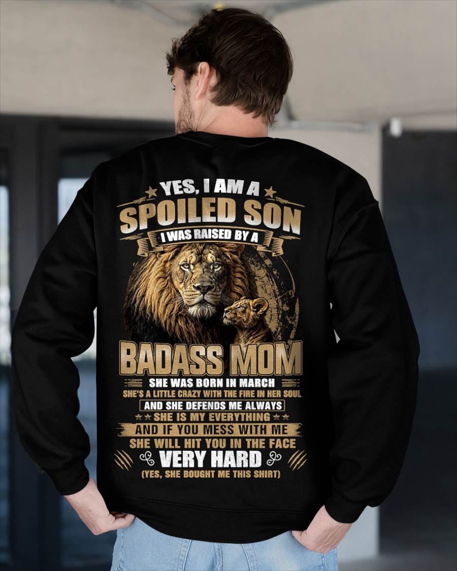 MARCH BORN BADASS MOM – SPOILED SON LION T-SHIRT - FROM MOM - TLEE03 (SKU2605-285-03)