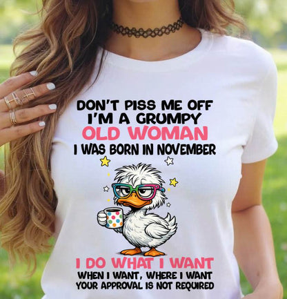 NOVEMBER BORN - FUNNY ATTITUDE DUCK GRUMPY WOMAN T-SHIRT - FOR WOMEN - TLEE11 (SKU2603-238-11)