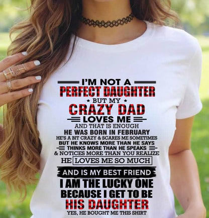 FEBRUARY - I MAY NOT BE PERFECT BUT I AM FOREVER LOVED BY MY CRAZY DAD - FROM DAD - TLEE02 (SKU2603-311-02)