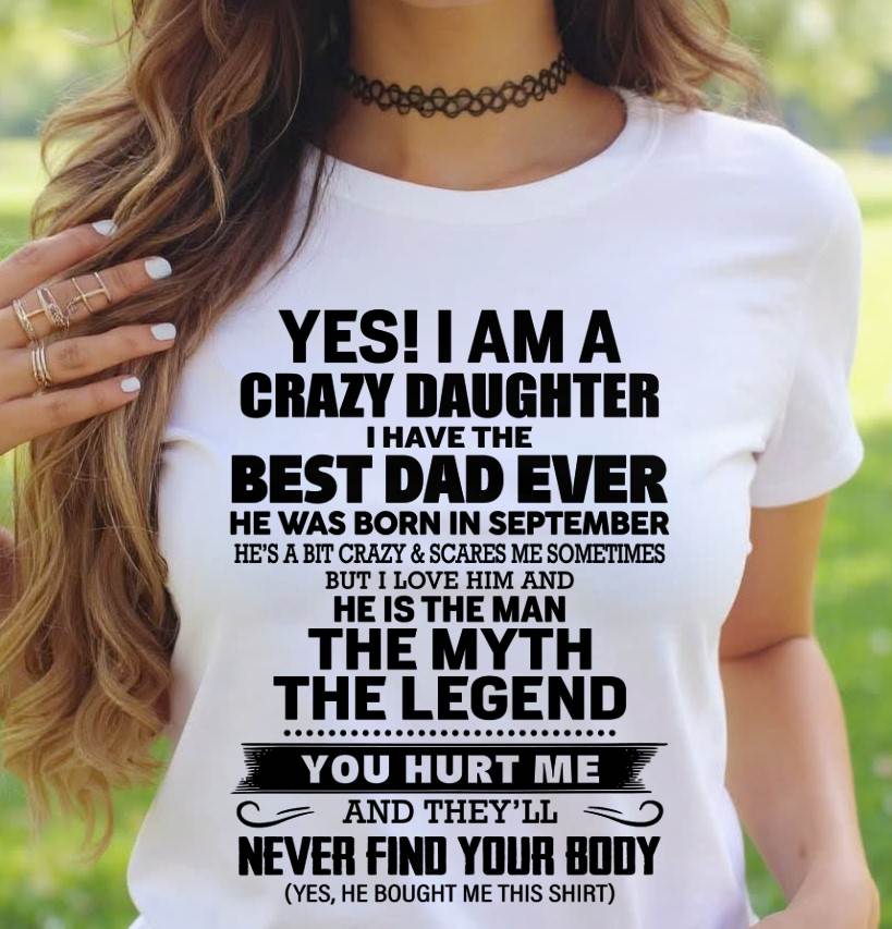 SEPTEMBER - YES! I AM A CRAZY DAUGHTER I HAVE THE BEST DAD EVER - FROM DAD - TLEE09 (SKU2603-65-09)