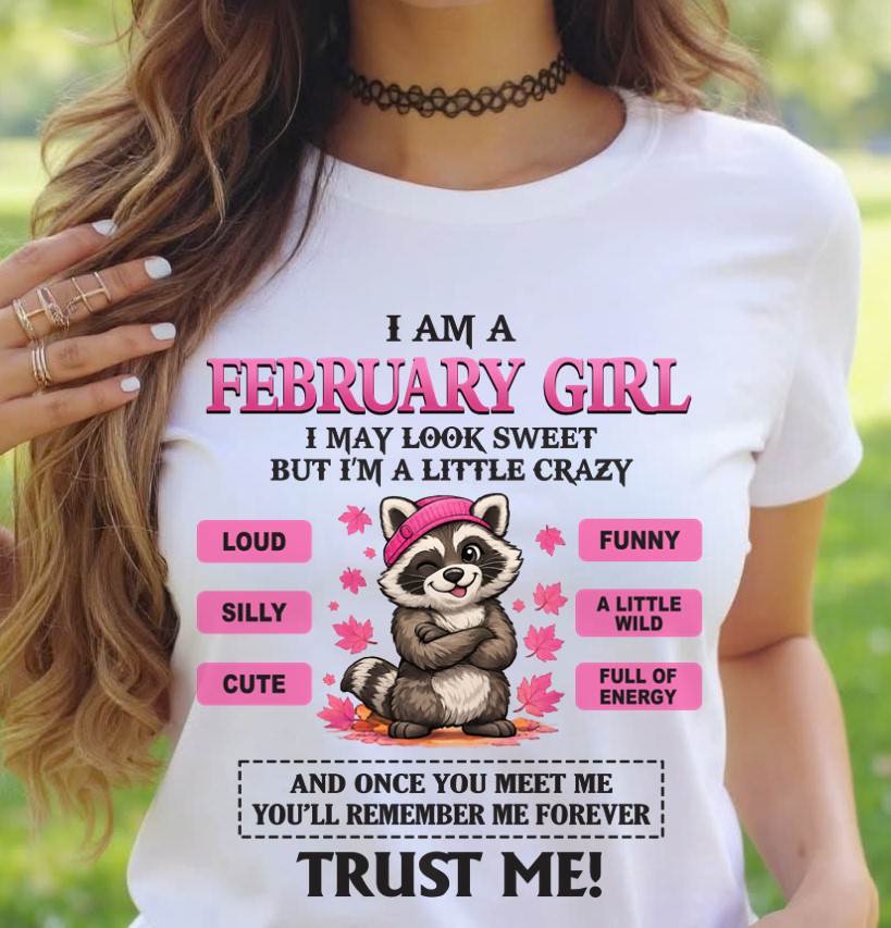 FEBRUARY GIRL - I MAY LOOK SWEET BUT I’M A LITTLE CRAZY - FOR WOMEN - TLEE02 (SKU2603-80-02)