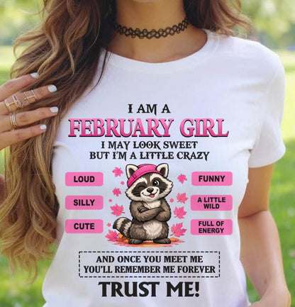 FEBRUARY GIRL - I MAY LOOK SWEET BUT I’M A LITTLE CRAZY - FOR WOMEN - TLEE02 (SKU2603-80-02)