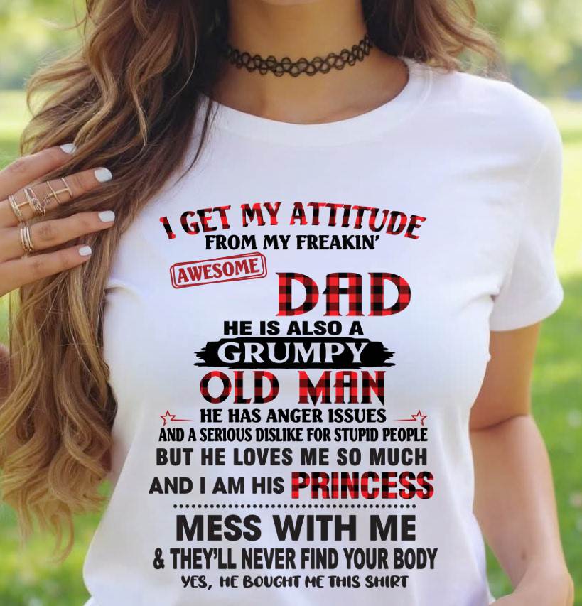 I GET MY ATTITUDE FROM MY FREAKIN' AWESOME DAD - FROM DAD - TLEE00 (SKU2603-78-00)
