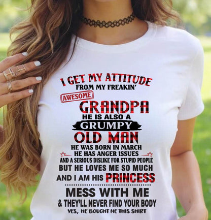 MARCH - I GET MY ATTITUDE FROM MY FREAKIN’ AWESOME GRANDPA HE IS ALSO A GRUMPY OLD MAN - FROM GRANDPA - TLEE03 (SKU2603-36-03)