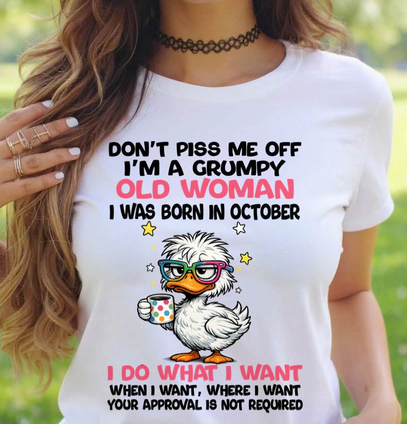 OCTOBER BORN - FUNNY ATTITUDE DUCK GRUMPY WOMAN T-SHIRT - FOR WOMEN - TLEE10 (SKU2603-238-10)