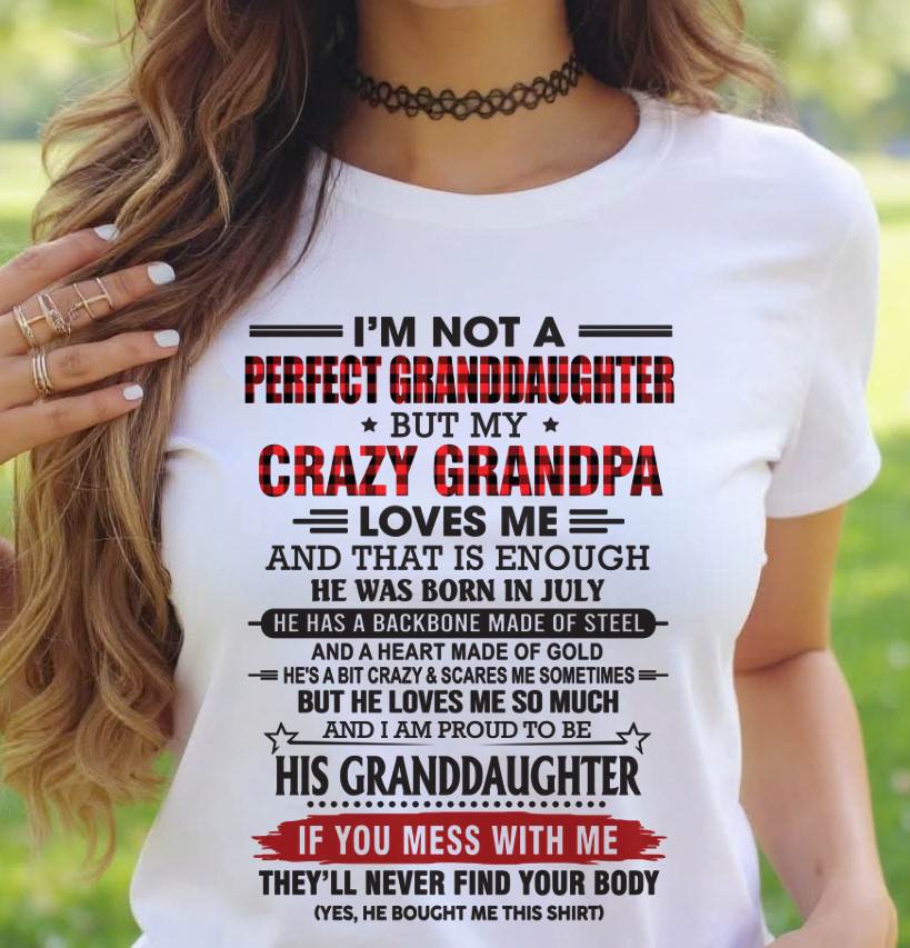 JULY - I’M NOT A PERFECT GRANDDAUGHTER BUT MY CRAZY GRANDPA LOVES ME AND THAT IS ENOUGH - FROM GRANDPA - TLEE07 (SKU2603-25-07)